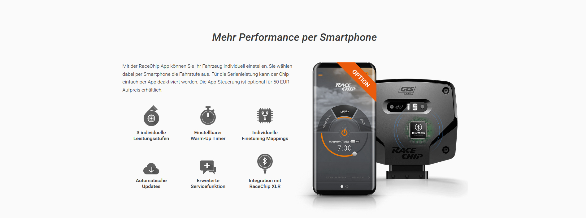 Mit der RaceChip App können Sie Ihr Fahrzeug individuell einstellen, Sie wählen dabei per Smartphone die Fahrstufe aus. Für die Serienleistung kann der Chip einfach per App deaktiviert werden. Die App-Steuerung ist optional für 50 EUR Aufpreis erhältlich.